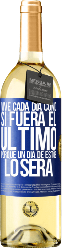 29,95 € | Vino Blanco Edición WHITE Vive cada día como si fuera el último, porque un día de estos lo será Etiqueta Azul. Etiqueta personalizable Vino joven Cosecha 2023 Verdejo