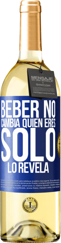 29,95 € | Vino Blanco Edición WHITE Beber no cambia quien eres, sólo lo revela Etiqueta Azul. Etiqueta personalizable Vino joven Cosecha 2024 Verdejo