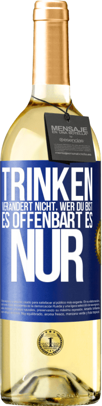 29,95 € | Weißwein WHITE Ausgabe Trinken verändert nicht, wer du bist, es offenbart es nur Blaue Markierung. Anpassbares Etikett Junger Wein Ernte 2024 Verdejo