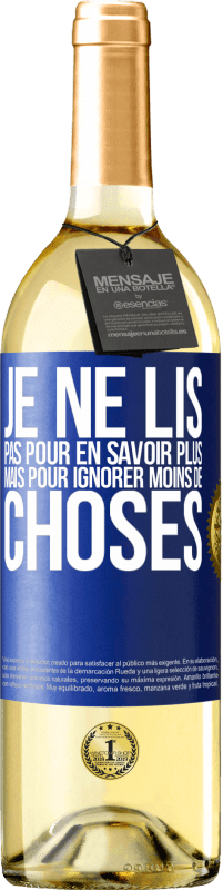 29,95 € | Vin blanc Édition WHITE Je ne lis pas pour en savoir plus mais pour ignorer moins de choses Étiquette Bleue. Étiquette personnalisable Vin jeune Récolte 2024 Verdejo