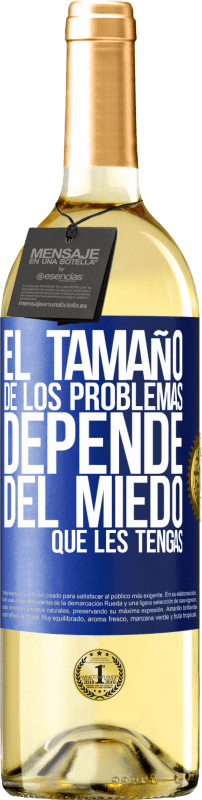 «El tamaño de los problemas depende del miedo que les tengas» Edición WHITE