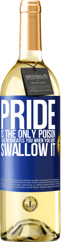 29,95 € | White Wine WHITE Edition Pride is the only poison that intoxicates you when you don't swallow it Blue Label. Customizable label Young wine Harvest 2023 Verdejo