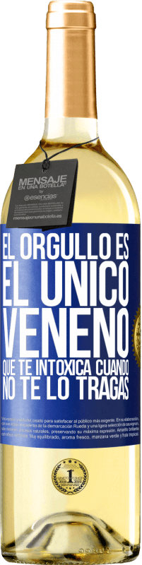 29,95 € | Vino Blanco Edición WHITE El orgullo es el único veneno que te intoxica cuando no te lo tragas Etiqueta Azul. Etiqueta personalizable Vino joven Cosecha 2023 Verdejo