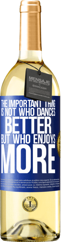 29,95 € | Белое вино Издание WHITE Важно не то, кто лучше танцует, а кто больше любит Синяя метка. Настраиваемая этикетка Молодое вино Урожай 2023 Verdejo