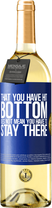 29,95 € | White Wine WHITE Edition That you have hit bottom does not mean you have to stay there Blue Label. Customizable label Young wine Harvest 2024 Verdejo