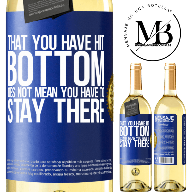 29,95 € Free Shipping | White Wine WHITE Edition That you have hit bottom does not mean you have to stay there Blue Label. Customizable label Young wine Harvest 2023 Verdejo