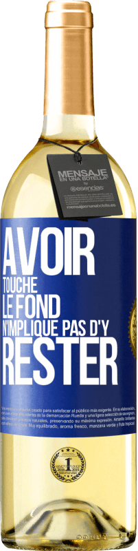 29,95 € Envoi gratuit | Vin blanc Édition WHITE Avoir touché le fond n'implique pas d'y rester Étiquette Bleue. Étiquette personnalisable Vin jeune Récolte 2025 Verdejo
