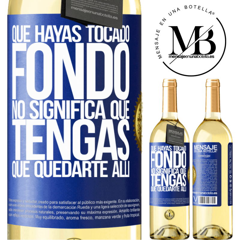 29,95 € Envío gratis | Vino Blanco Edición WHITE Que hayas tocado fondo no significa que tengas que quedarte allí Etiqueta Azul. Etiqueta personalizable Vino joven Cosecha 2023 Verdejo