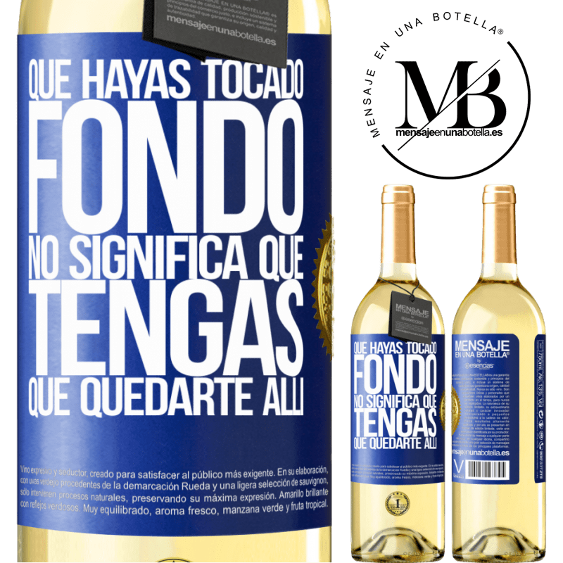 29,95 € Envío gratis | Vino Blanco Edición WHITE Que hayas tocado fondo no significa que tengas que quedarte allí Etiqueta Azul. Etiqueta personalizable Vino joven Cosecha 2025 Verdejo