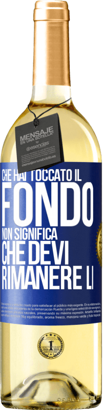 29,95 € | Vino bianco Edizione WHITE Che hai toccato il fondo non significa che devi rimanere lì Etichetta Blu. Etichetta personalizzabile Vino giovane Raccogliere 2024 Verdejo