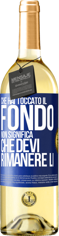 29,95 € | Vino bianco Edizione WHITE Che hai toccato il fondo non significa che devi rimanere lì Etichetta Blu. Etichetta personalizzabile Vino giovane Raccogliere 2025 Verdejo