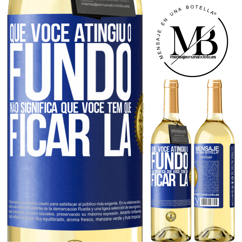 29,95 € Envio grátis | Vinho branco Edição WHITE Que você atingiu o fundo não significa que você tem que ficar lá Etiqueta Azul. Etiqueta personalizável Vinho jovem Colheita 2023 Verdejo