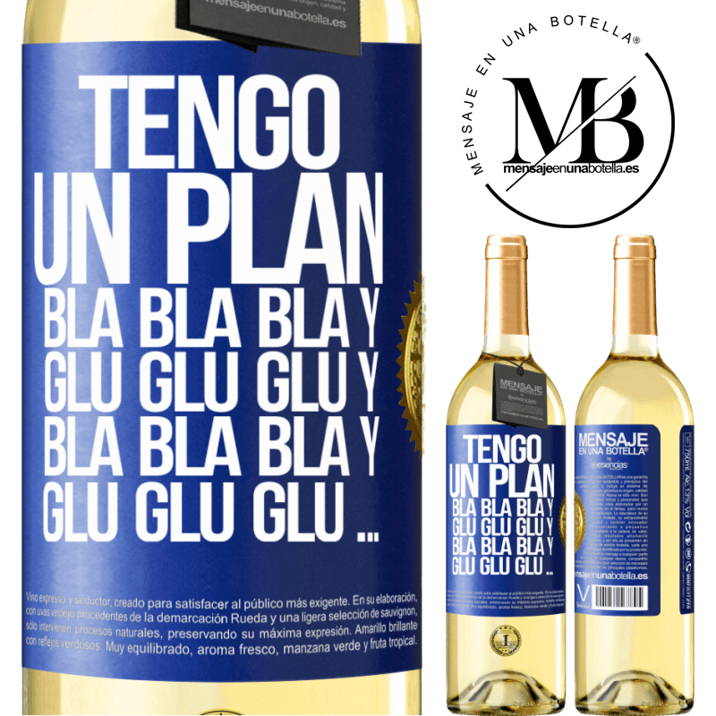 29,95 € Envío gratis | Vino Blanco Edición WHITE Tengo un plan: Bla Bla Bla y Glu Glu Glu Etiqueta Azul. Etiqueta personalizable Vino joven Cosecha 2024 Verdejo