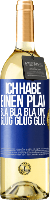 29,95 € | Weißwein WHITE Ausgabe Ich habe einen plan: Bla Bla Bla und Glug Glug Glug Blaue Markierung. Anpassbares Etikett Junger Wein Ernte 2023 Verdejo