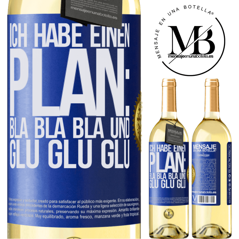 29,95 € Kostenloser Versand | Weißwein WHITE Ausgabe Ich habe einen plan: Bla Bla Bla und Glug Glug Glug Blaue Markierung. Anpassbares Etikett Junger Wein Ernte 2024 Verdejo