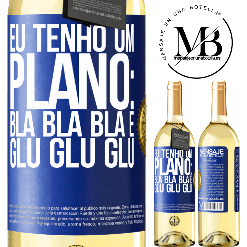29,95 € Envio grátis | Vinho branco Edição WHITE Eu tenho um plano: Bla Bla Bla e Glu Glu Glu Etiqueta Azul. Etiqueta personalizável Vinho jovem Colheita 2025 Verdejo