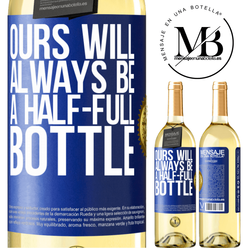 29,95 € Free Shipping | White Wine WHITE Edition Ours will always be a half-full bottle Blue Label. Customizable label Young wine Harvest 2023 Verdejo