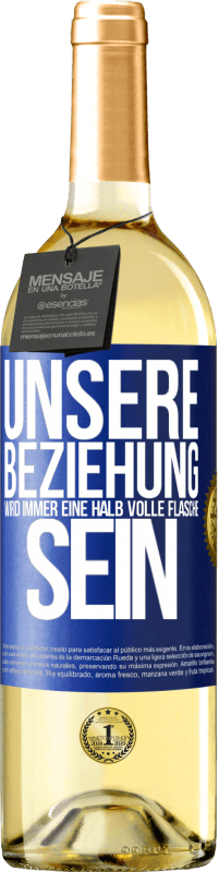 29,95 € | Weißwein WHITE Ausgabe Unsere Beziehung wird immer eine halb volle Flasche sein Blaue Markierung. Anpassbares Etikett Junger Wein Ernte 2023 Verdejo
