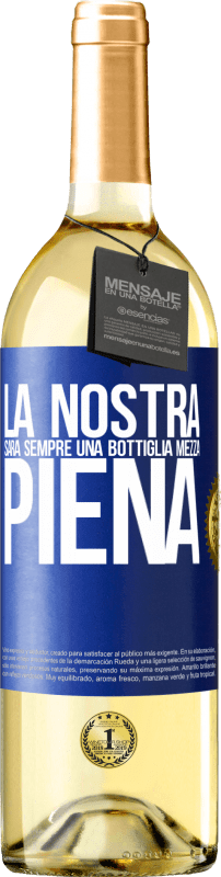29,95 € Spedizione Gratuita | Vino bianco Edizione WHITE La nostra sarà sempre una bottiglia mezza piena Etichetta Blu. Etichetta personalizzabile Vino giovane Raccogliere 2023 Verdejo