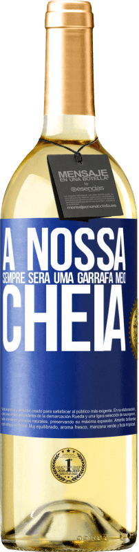 29,95 € | Vinho branco Edição WHITE A nossa sempre será uma garrafa meio cheia Etiqueta Azul. Etiqueta personalizável Vinho jovem Colheita 2025 Verdejo