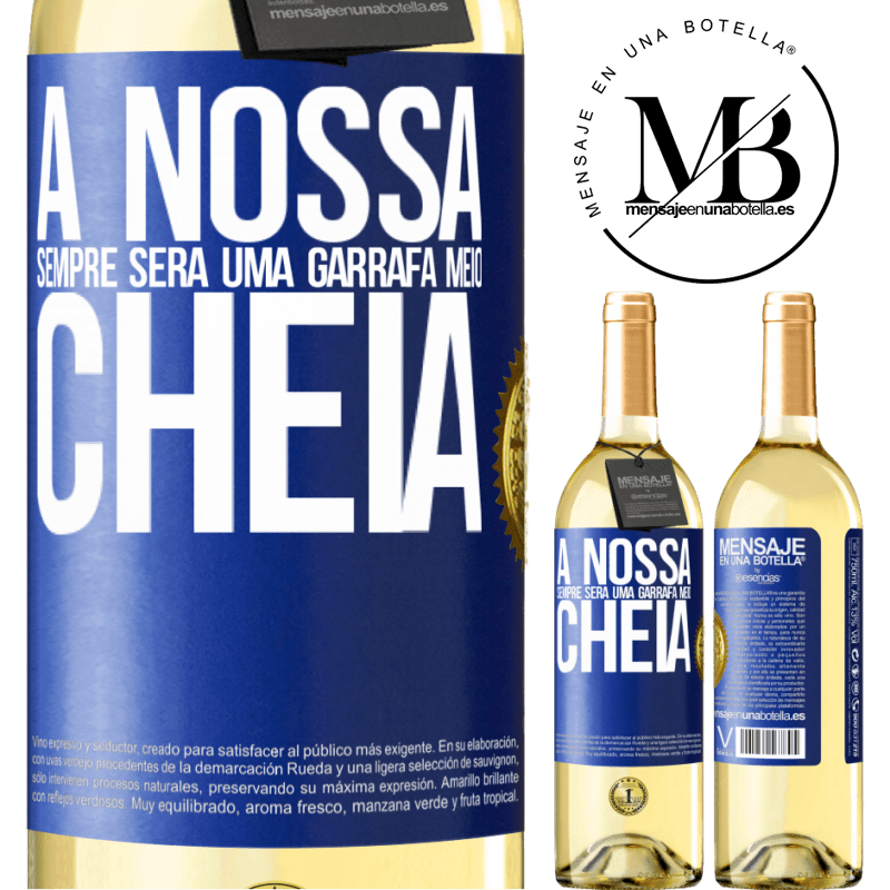 29,95 € Envio grátis | Vinho branco Edição WHITE A nossa sempre será uma garrafa meio cheia Etiqueta Azul. Etiqueta personalizável Vinho jovem Colheita 2023 Verdejo