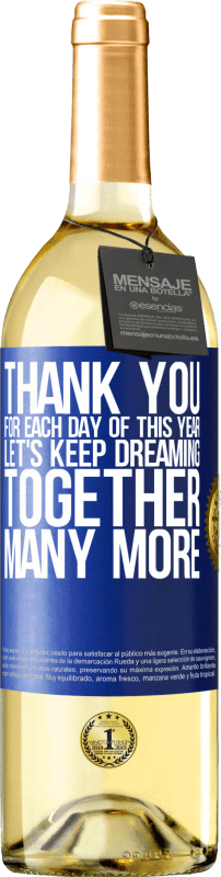 29,95 € Free Shipping | White Wine WHITE Edition Thank you for each day of this year. Let's keep dreaming together many more Blue Label. Customizable label Young wine Harvest 2024 Verdejo