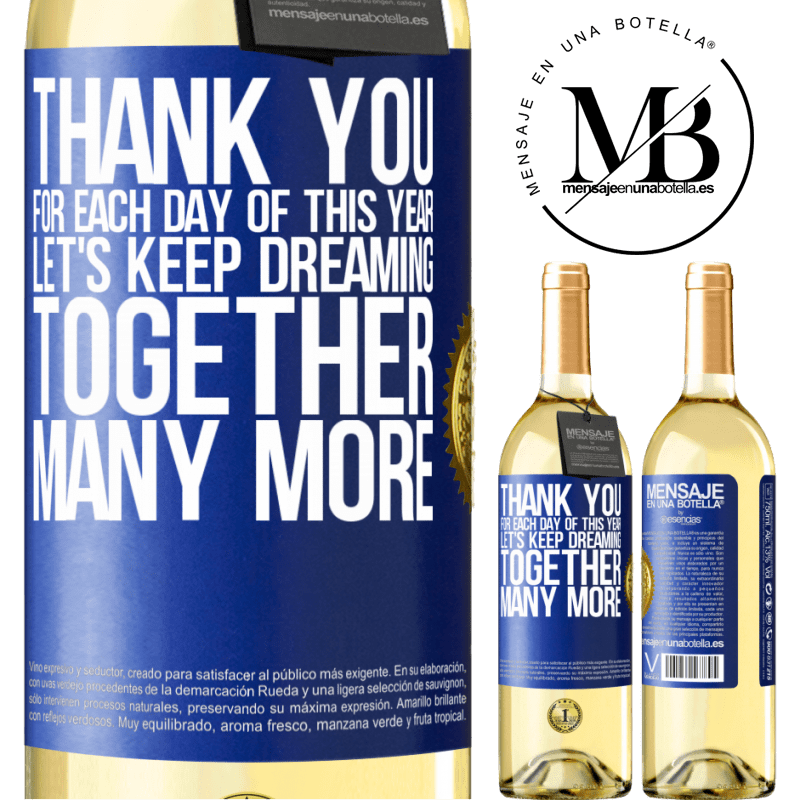29,95 € Free Shipping | White Wine WHITE Edition Thank you for each day of this year. Let's keep dreaming together many more Blue Label. Customizable label Young wine Harvest 2022 Verdejo