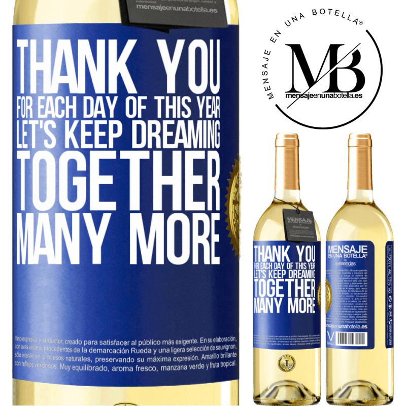 29,95 € Free Shipping | White Wine WHITE Edition Thank you for each day of this year. Let's keep dreaming together many more Blue Label. Customizable label Young wine Harvest 2023 Verdejo