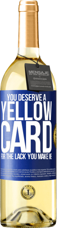 29,95 € | White Wine WHITE Edition You deserve a yellow card for the lack you make me Blue Label. Customizable label Young wine Harvest 2023 Verdejo