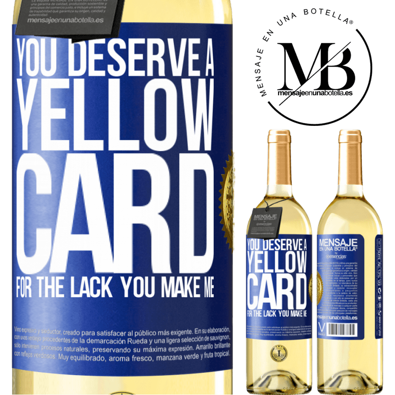 29,95 € Free Shipping | White Wine WHITE Edition You deserve a yellow card for the lack you make me Blue Label. Customizable label Young wine Harvest 2023 Verdejo