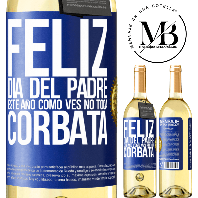 29,95 € Envío gratis | Vino Blanco Edición WHITE Feliz día del padre! Este año, como ves, no toca corbata Etiqueta Azul. Etiqueta personalizable Vino joven Cosecha 2023 Verdejo