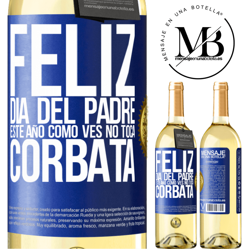 29,95 € Envío gratis | Vino Blanco Edición WHITE Feliz día del padre! Este año, como ves, no toca corbata Etiqueta Azul. Etiqueta personalizable Vino joven Cosecha 2025 Verdejo