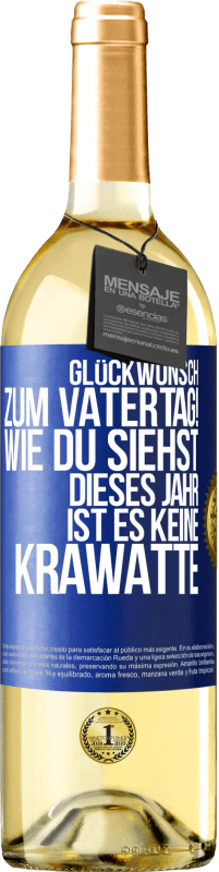 29,95 € | Weißwein WHITE Ausgabe Glückwunsch zum Vatertag! Wie du siehst, dieses Jahr ist es keine Krawatte Blaue Markierung. Anpassbares Etikett Junger Wein Ernte 2024 Verdejo