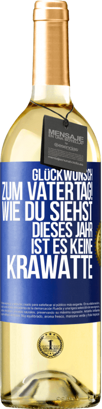 29,95 € Kostenloser Versand | Weißwein WHITE Ausgabe Glückwunsch zum Vatertag! Wie du siehst, dieses Jahr ist es keine Krawatte Blaue Markierung. Anpassbares Etikett Junger Wein Ernte 2025 Verdejo
