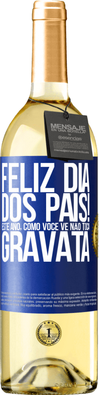 29,95 € Envio grátis | Vinho branco Edição WHITE Feliz Dia dos Pais! Este ano, como você vê, não toca gravata Etiqueta Azul. Etiqueta personalizável Vinho jovem Colheita 2024 Verdejo