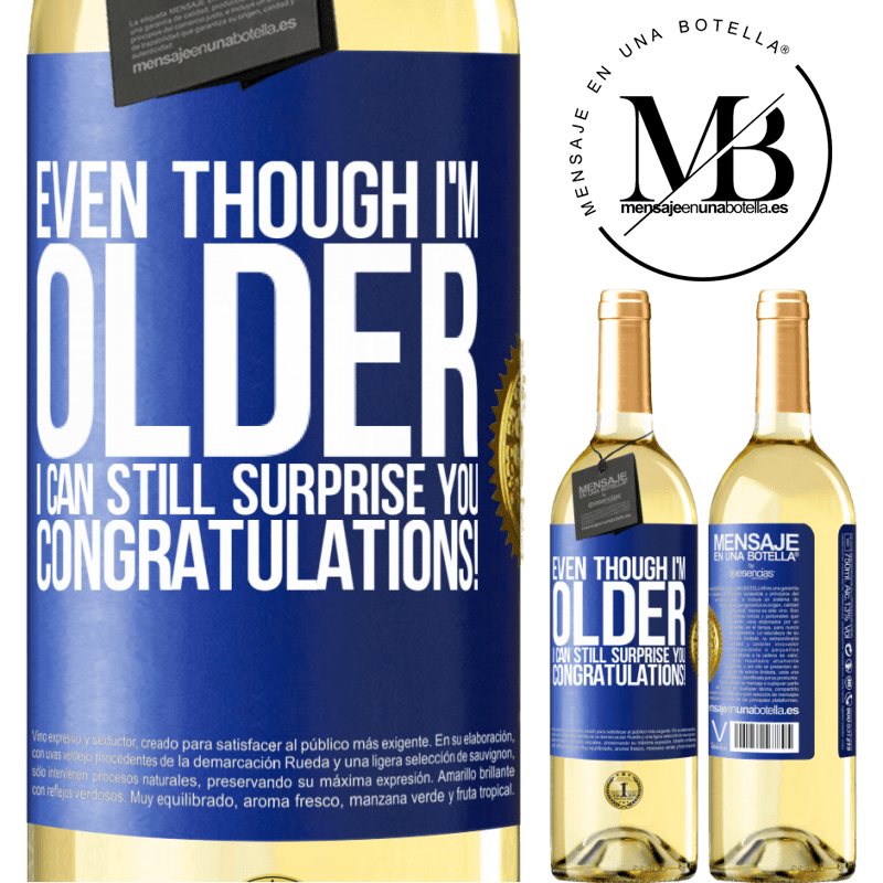 29,95 € Free Shipping | White Wine WHITE Edition Even though I'm older, I can still surprise you. Congratulations! Blue Label. Customizable label Young wine Harvest 2022 Verdejo
