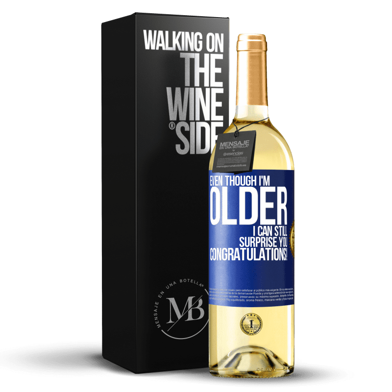 29,95 € Free Shipping | White Wine WHITE Edition Even though I'm older, I can still surprise you. Congratulations! Blue Label. Customizable label Young wine Harvest 2022 Verdejo