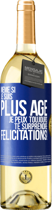 29,95 € | Vin blanc Édition WHITE Même si je suis plus âgé, je peux toujours te surprendre. Félicitations! Étiquette Bleue. Étiquette personnalisable Vin jeune Récolte 2024 Verdejo