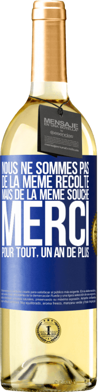 29,95 € | Vin blanc Édition WHITE Nous ne sommes pas de la même récolte mais de la même souche. Merci pour tout, un an de plus Étiquette Bleue. Étiquette personnalisable Vin jeune Récolte 2024 Verdejo