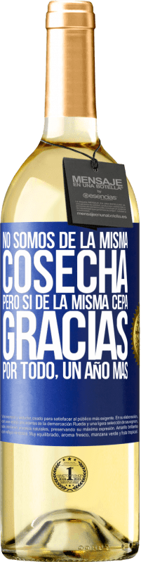 29,95 € | Vino Blanco Edición WHITE No somos de la misma cosecha, pero sí de la misma cepa. Gracias por todo, un año más Etiqueta Azul. Etiqueta personalizable Vino joven Cosecha 2024 Verdejo