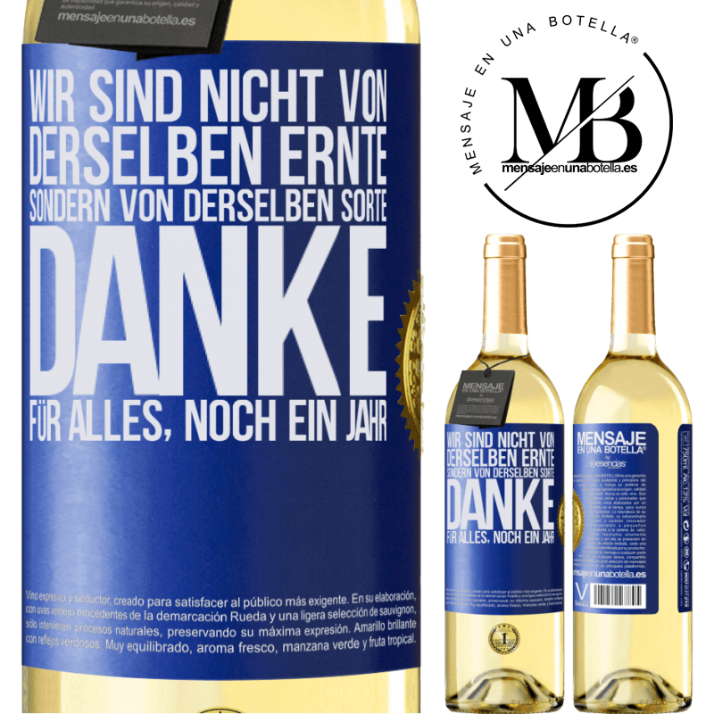 29,95 € Kostenloser Versand | Weißwein WHITE Ausgabe Wir sind nicht vom gleichen Jahrgang, aber wohl von gleichen Rebe. Danke für alles, ein weiteres Jahr Blaue Markierung. Anpassbares Etikett Junger Wein Ernte 2023 Verdejo