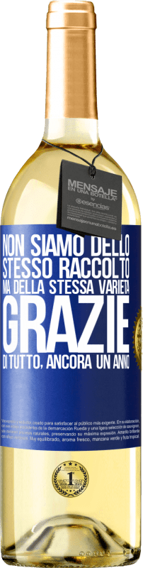 29,95 € Spedizione Gratuita | Vino bianco Edizione WHITE Non siamo dello stesso raccolto, ma della stessa varietà. Grazie di tutto, ancora un anno Etichetta Blu. Etichetta personalizzabile Vino giovane Raccogliere 2025 Verdejo