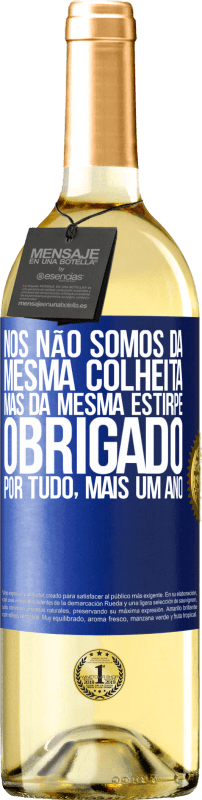29,95 € Envio grátis | Vinho branco Edição WHITE Nós não somos da mesma colheita, mas da mesma estirpe. Obrigado por tudo, mais um ano Etiqueta Azul. Etiqueta personalizável Vinho jovem Colheita 2025 Verdejo