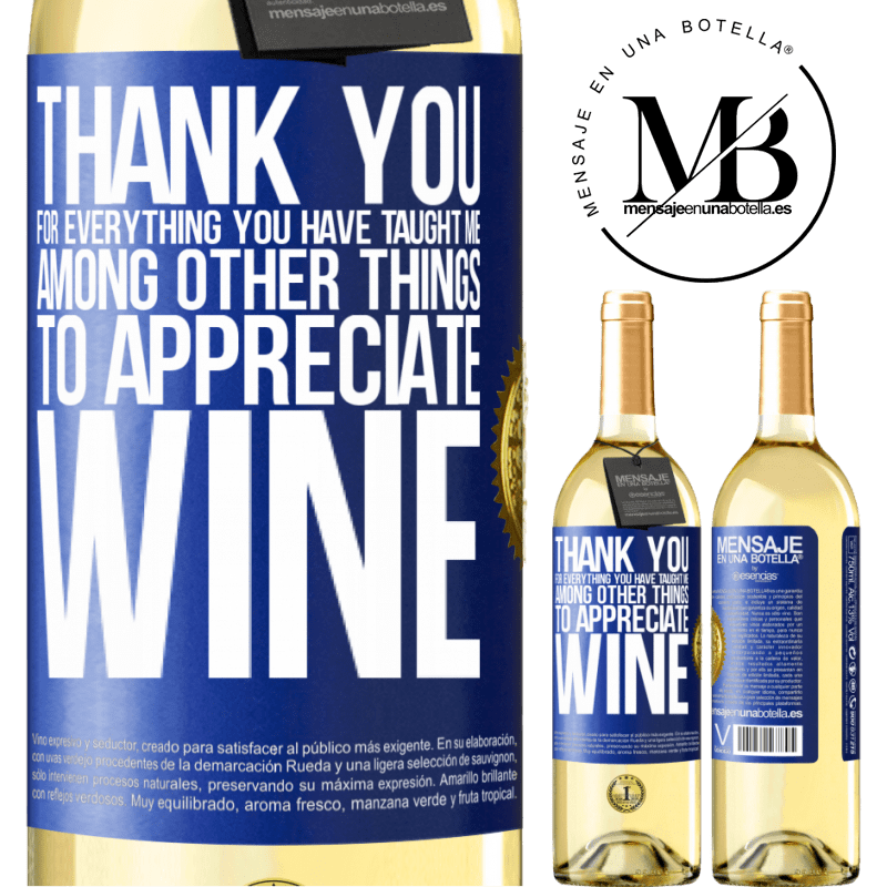 29,95 € Free Shipping | White Wine WHITE Edition Thank you for everything you have taught me, among other things, to appreciate wine Blue Label. Customizable label Young wine Harvest 2022 Verdejo
