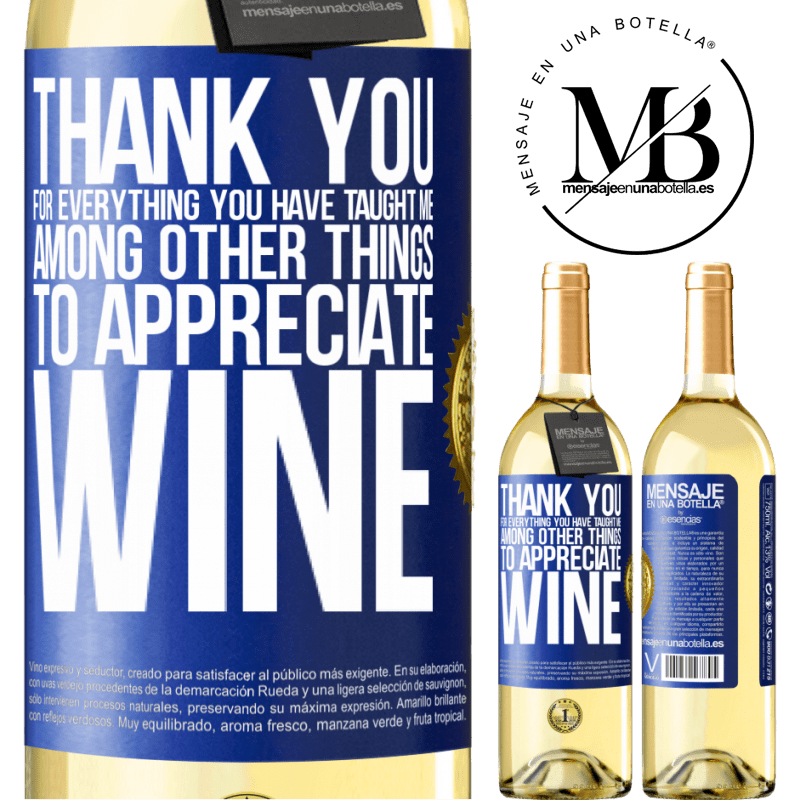 29,95 € Free Shipping | White Wine WHITE Edition Thank you for everything you have taught me, among other things, to appreciate wine Blue Label. Customizable label Young wine Harvest 2023 Verdejo