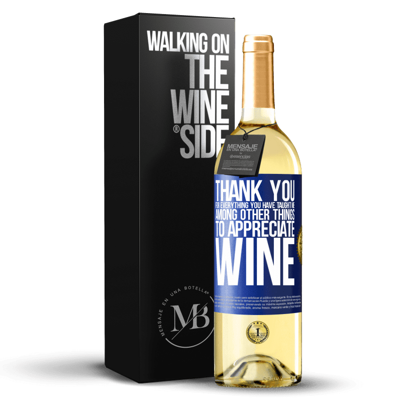 29,95 € Free Shipping | White Wine WHITE Edition Thank you for everything you have taught me, among other things, to appreciate wine Blue Label. Customizable label Young wine Harvest 2025 Verdejo