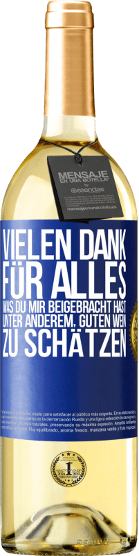 29,95 € Kostenloser Versand | Weißwein WHITE Ausgabe Vielen Dank für alles, was du mir beigebracht hast, unter anderem, guten Wein zu schätzen Blaue Markierung. Anpassbares Etikett Junger Wein Ernte 2025 Verdejo