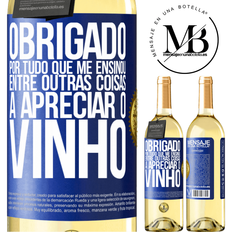 29,95 € Envio grátis | Vinho branco Edição WHITE Obrigado por tudo que me ensinou, entre outras coisas, a apreciar o vinho Etiqueta Azul. Etiqueta personalizável Vinho jovem Colheita 2023 Verdejo