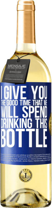 29,95 € | Белое вино Издание WHITE Я даю вам хорошее время, что мы потратим пить эту бутылку Синяя метка. Настраиваемая этикетка Молодое вино Урожай 2023 Verdejo