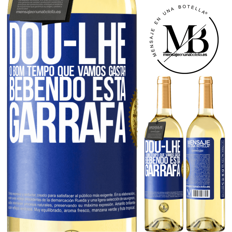 29,95 € Envio grátis | Vinho branco Edição WHITE Dou-lhe o bom tempo que vamos gastar bebendo esta garrafa Etiqueta Azul. Etiqueta personalizável Vinho jovem Colheita 2023 Verdejo